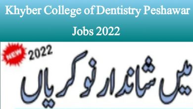 Khyber College of Dentistry Peshawar Jobs 2022 | www.kcd.edu.pk